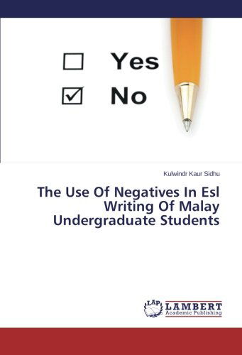 Cover for Kulwindr Kaur Sidhu · The Use of Negatives in Esl Writing of Malay Undergraduate Students: Errors in the Use of Negatives (Pocketbok) (2014)