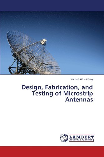 Cover for Yahiea Al-naiemy · Design, Fabrication, and Testing of Microstrip Antennas (Paperback Bog) (2013)