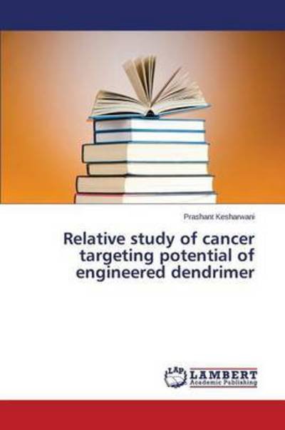 Cover for Kesharwani Prashant · Relative Study of Cancer Targeting Potential of Engineered Dendrimer (Pocketbok) (2015)