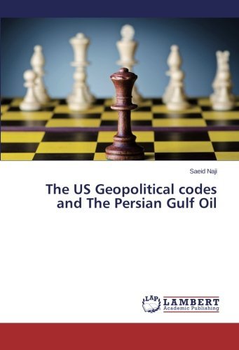 Cover for Saeid Naji · The Us Geopolitical Codes and the Persian Gulf Oil (Paperback Book) (2014)