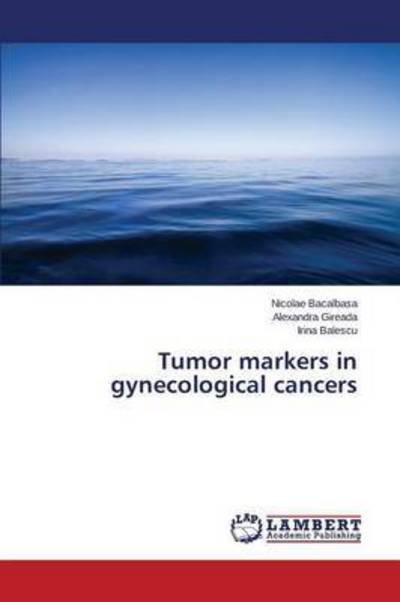 Cover for Bacalbasa Nicolae · Tumor Markers in Gynecological Cancers (Paperback Bog) (2015)