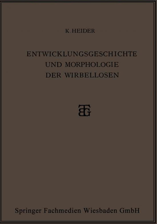 Cover for Karl Heider · Entwicklungsgeschichte Und Morphologie Der Wirbellosen (Paperback Book) [Softcover Reprint of the Original 1st 1928 edition] (1928)