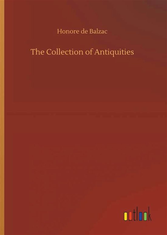 Cover for Balzac · The Collection of Antiquities (Book) (2019)
