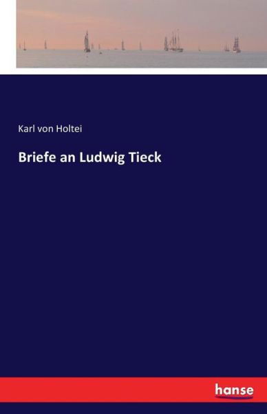 Cover for Holtei · Briefe an Ludwig Tieck (Book) (2016)