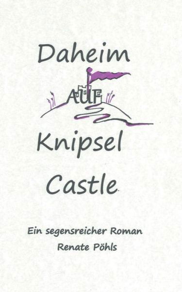 Cover for Pöhls · Daheim auf Knipsel Castle (Buch) (2016)