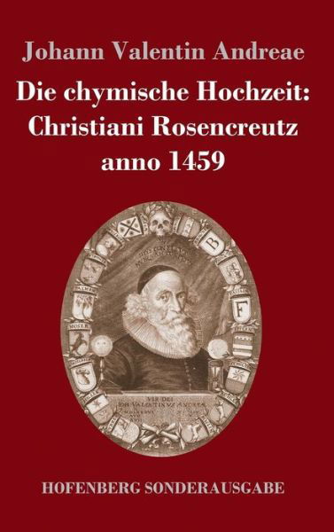 Cover for Johann Valentin Andreae · Die chymische Hochzeit: Christiani Rosencreutz anno 1459 (Inbunden Bok) (2017)