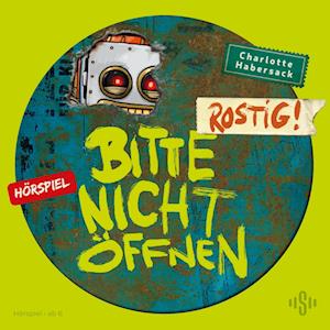 Cover for Charlotte Habersack · Bitte nicht öffnen - Hörspiele 6: Rostig! Das Hörspiel (Audiolivro (CD)) (2025)