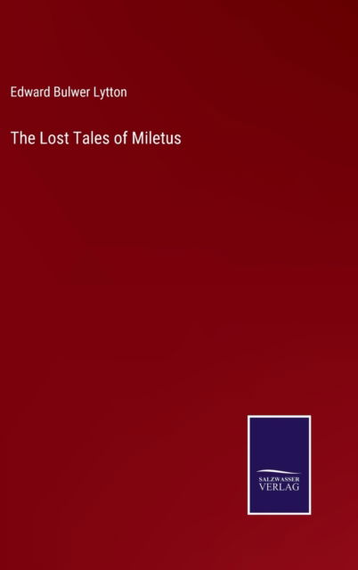 Cover for Edward Bulwer Lytton · The Lost Tales of Miletus (Hardcover Book) (2022)