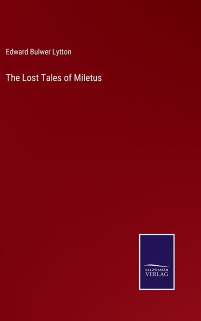 Cover for Edward Bulwer Lytton · The Lost Tales of Miletus (Inbunden Bok) (2022)