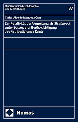 Cover for Carlos Alberto Mendoza Cruz · Zur Relativitat der Vergeltung Als Strafzweck Unter Besonderer Berucksichtigung des Retributivismus Kants (Book) (2024)