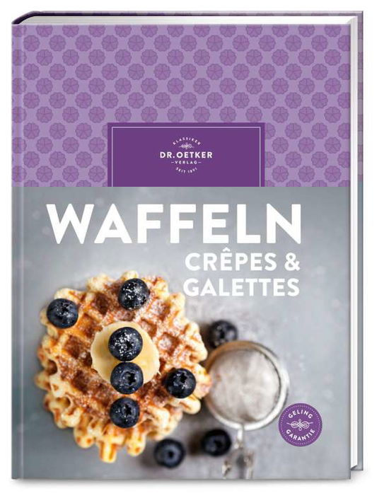 Cover for Dr. Oetker Verlag · Waffeln, Crêpes &amp; Galettes (Hardcover Book) (2021)