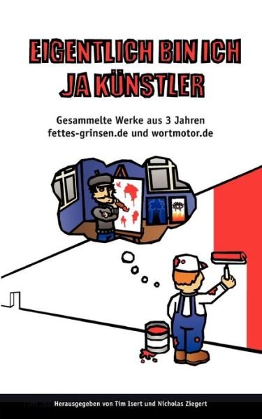 Cover for Isert, Tim / Ziegert Nicholas · Eigentlich Bin Ich Ja Kunstler... (Paperback Bog) (2004)