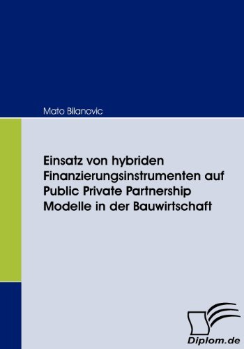 Cover for Mato Bilanovic · Einsatz Von Hybriden Finanzierungsinstrumenten Auf Public Private Partnership Modelle in Der Bauwirtschaft (Paperback Book) [German edition] (2008)