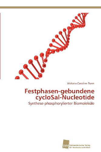 Cover for Viktoria Caroline Tonn · Festphasen-gebundene Cyclosal-nucleotide: Synthese Phosphorylierter Biomoleküle (Paperback Book) [German edition] (2012)