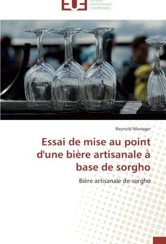 Cover for Reynold Menager · Essai De Mise Au Point D'une Bière Artisanale À Base De Sorgho: Bière Artisanale De Sorgho (Paperback Book) [French edition] (2018)
