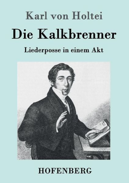 Cover for Karl Von Holtei · Die Kalkbrenner (Pocketbok) (2015)