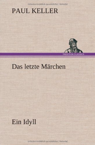 Cover for Paul Keller · Das Letzte Marchen (Gebundenes Buch) [German edition] (2012)