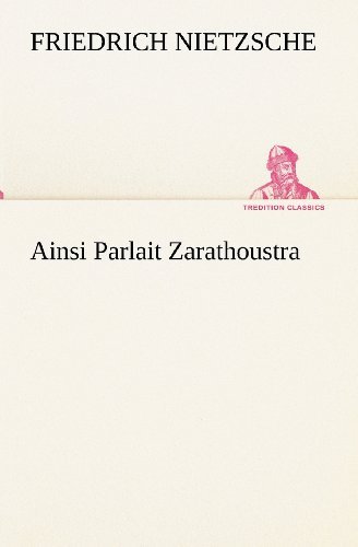 Cover for Friedrich Wilhelm Nietzsche · Ainsi Parlait Zarathoustra (Tredition Classics) (French Edition) (Paperback Bog) [French edition] (2012)