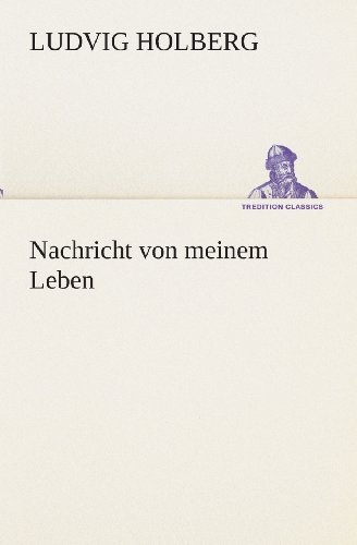 Cover for Ludvig Holberg · Nachricht Von Meinem Leben (Tredition Classics) (German Edition) (Paperback Bog) [German edition] (2013)