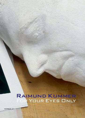 Cover for Eugen Blume · Raimund Kummer: for Your Eyes Only (Kerber Art) (Hardcover Book) [Bilingual edition] (2010)