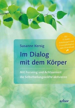 Im Dialog mit dem Körper - Susanne Kersig - Książki - Arbor Verlag - 9783867813419 - 12 kwietnia 2021