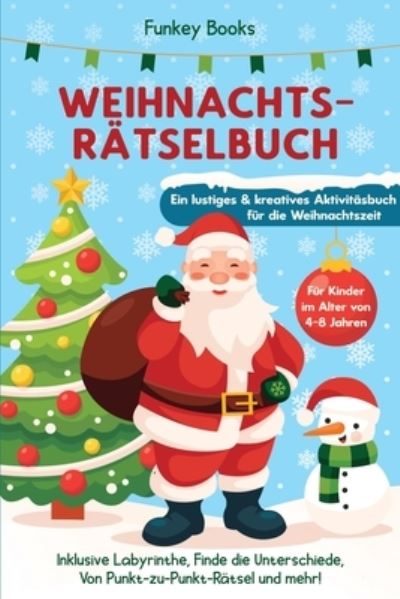 Weihnachtsratselbuch fur Kinder im Alter von 4 bis 8 Jahren - Ein lustiges und kreatives Aktivitatsbuch fur die Weihnachtszeit - Funkey Books - Bücher - Admore Publishing - 9783967720419 - 11. November 2020