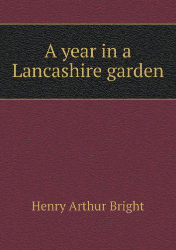 Cover for Henry Arthur Bright · A Year in a Lancashire Garden (Taschenbuch) (2013)