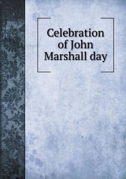 Celebration of John Marshall Day - Effingham - Books - Book on Demand Ltd. - 9785519293419 - February 10, 2015