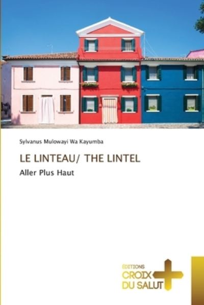 Cover for Sylvanus Mulowayi Wa Kayumba · Le Linteau/ The Lintel (Paperback Book) (2021)