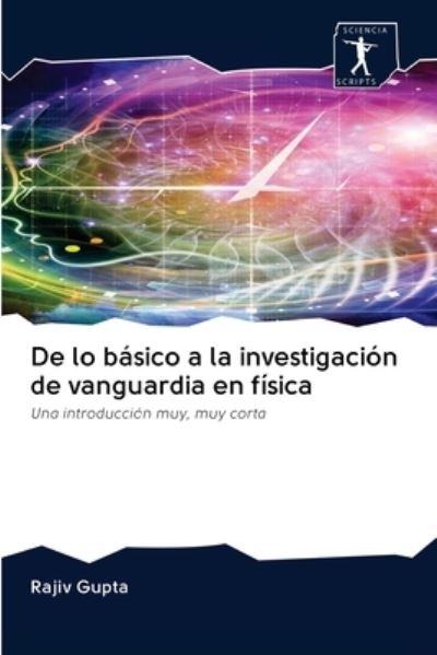Cover for Rajiv Gupta · De lo basico a la investigacion de vanguardia en fisica (Paperback Book) (2020)