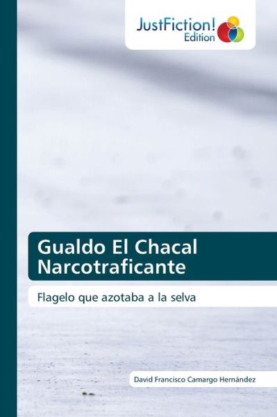 Cover for David Francisco Camargo Hernandez · Gualdo El Chacal Narcotraficante (Paperback Book) (2021)