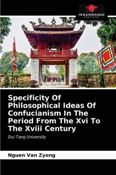 Cover for Nguen Van Zyong · Specificity Of Philosophical Ideas Of Confucianism In The Period From The Xvi To The Xviii Century (Paperback Book) (2021)