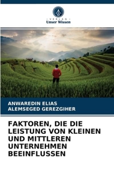 Cover for Anwaredin Elias · Faktoren, Die Die Leistung Von Kleinen Und Mittleren Unternehmen Beeinflussen (Taschenbuch) (2021)