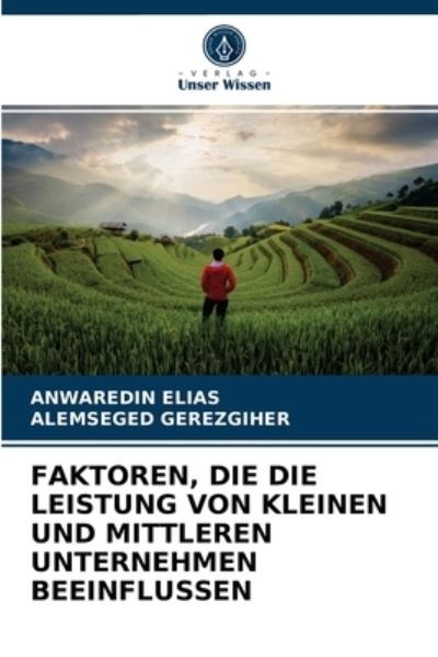 Faktoren, Die Die Leistung Von Kleinen Und Mittleren Unternehmen Beeinflussen - Anwaredin Elias - Książki - Verlag Unser Wissen - 9786203689419 - 13 maja 2021