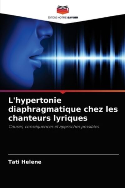 Cover for Tati Helene · L'hypertonie diaphragmatique chez les chanteurs lyriques (Taschenbuch) (2021)