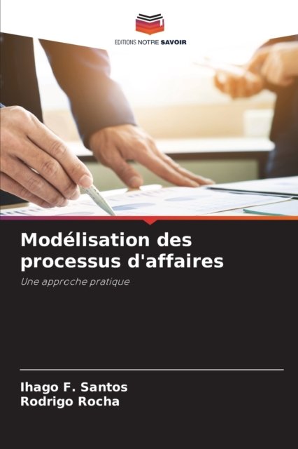 Cover for Ihago F Santos · Modelisation des processus d'affaires (Paperback Bog) (2021)