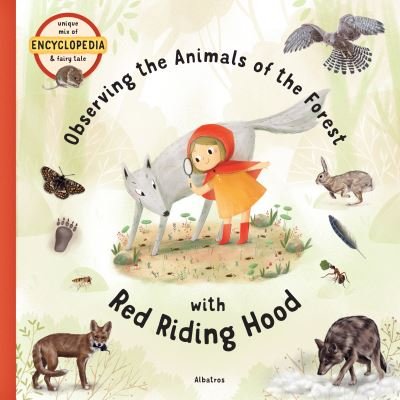 Cover for Stepanka Sekaninova · Observing the Animals of the Forest with Little Red Riding Hood - FAIRYTALE ENCYCLOPEDIA (Hardcover Book) (2021)