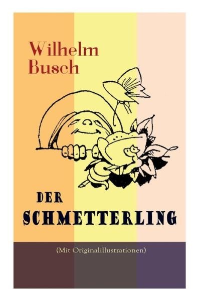 Cover for Wilhelm Busch · Der Schmetterling (Mit Originalillustrationen) (Paperback Bog) (2018)