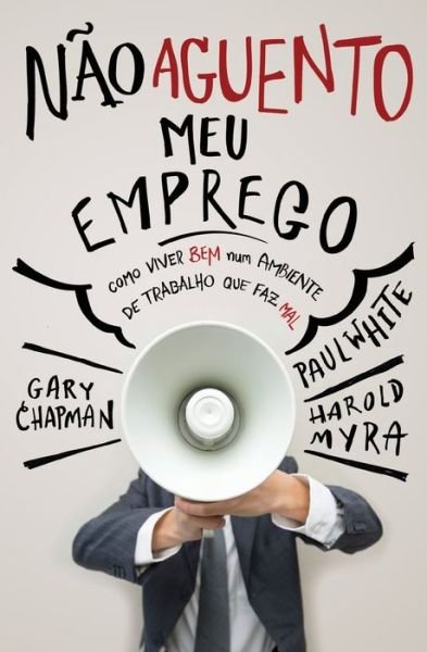Cover for Gary Chapman · NÃo Aguento Meu Emprego: Como Viver Bem Num Ambiente De Trabalho Que Faz Mal (Paperback Bog) (2022)