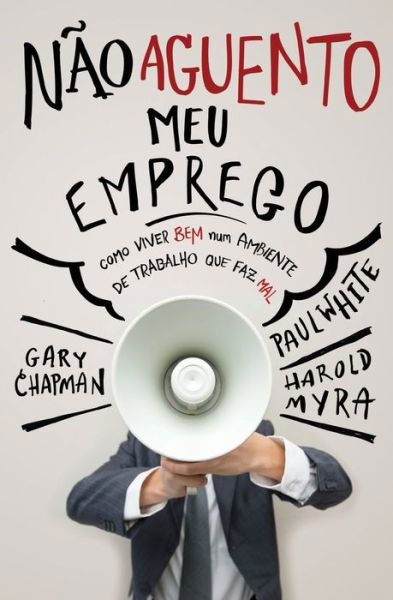 Cover for Gary Chapman · NÃo Aguento Meu Emprego: Como Viver Bem Num Ambiente De Trabalho Que Faz Mal (Taschenbuch) (2022)