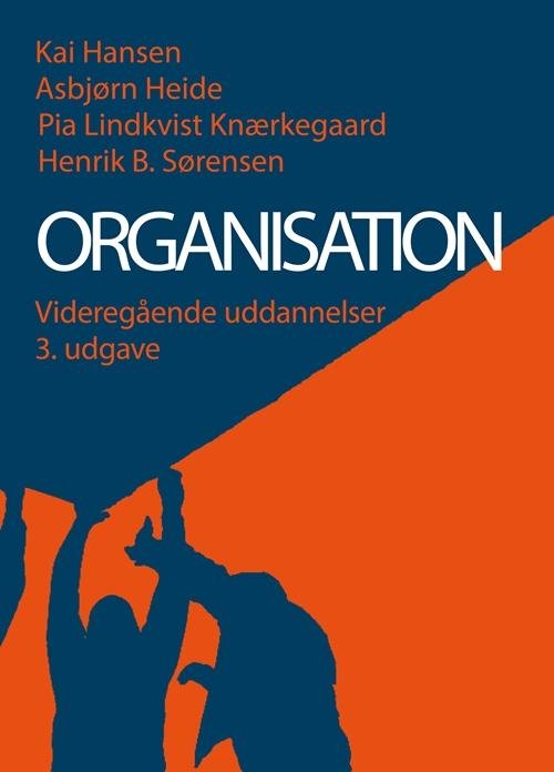 Cover for Asbjørn Heide; Henrik Bendixen Sørensen; Kai Hansen; Pia Lindkvist Knærkegaard · Organisation - videregående uddannelser (Hæftet bog) [3. udgave] (2013)