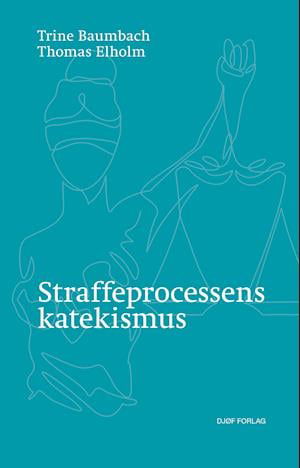 Cover for Trine Baumbach &amp; Thomas Elholm · Straffeprocessens katekismus (Sewn Spine Book) [1. Painos] (2021)