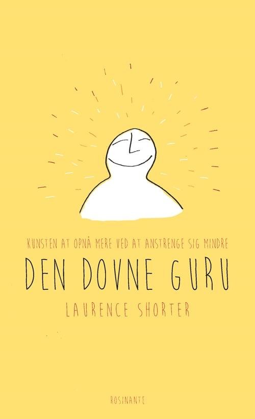 Den dovne gurus guide til livet - Laurence Shorter - Bøger - Rosinante - 9788763839419 - 30. september 2016