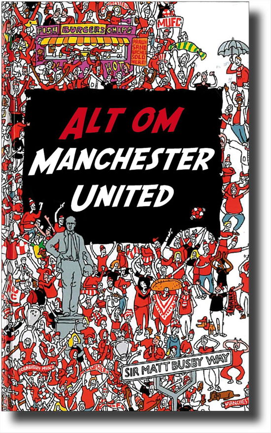 Alt om Manchester United - John White - Książki - TURBINE - 9788771410419 - 29 października 2012