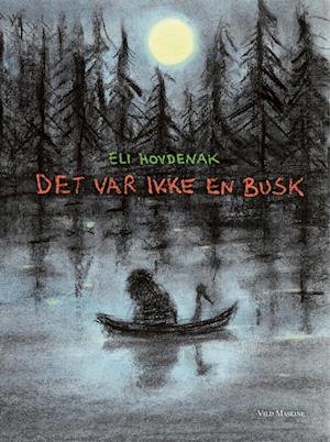 Cover for Eli Hovdenak · Det var ikke en busk (Bound Book) [1e uitgave] (2022)