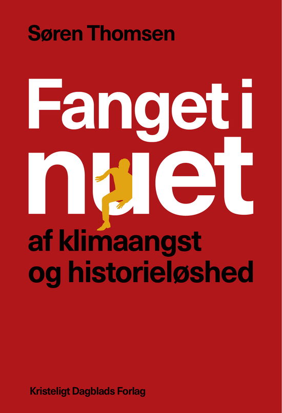 Cover for Søren Thomsen · Fanget i nuet af klimaangst og historieløshed (Sewn Spine Book) [1st edition] (2022)