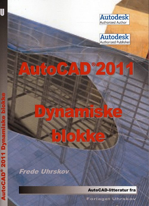 Cover for Frede Uhrskov · AutoCAD 2011 Dynamiske blokke (Paperback Book) [1st edition] (2010)