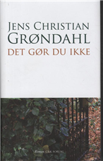 Cover for Jens Christian Grøndahl · Det gør du ikke (Innbunden bok) [1. utgave] (2010)