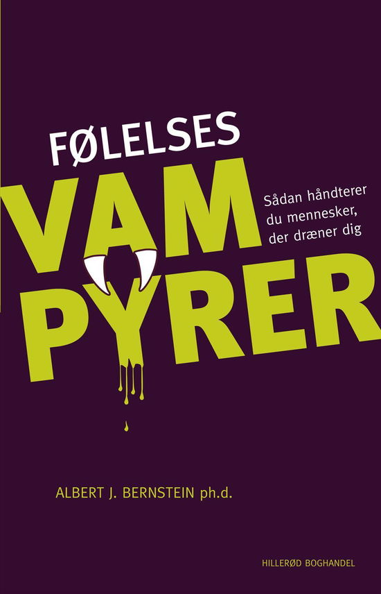 Følelsesvampyrer - Albert J. Bernstein - Bøger - Hillerød Boghandel - 9788798831419 - 5. august 2016