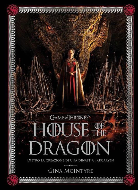 Cover for Gina McIntyre · Game Of Thrones: House Of The Dragon. Dietro La Creazione Di Una Dinastia Targaryen. Ediz. Illustrata (Bok)